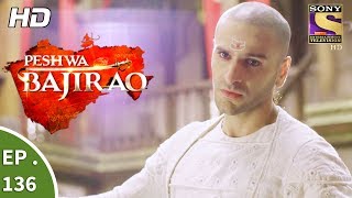 Peshwa Bajirao  पेशवा बाजीराव  Ep 136  31st July 2017 [upl. by Nickles]