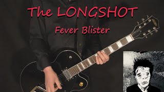 The Longshot  Fever Blister  Guitar Cover [upl. by Assilanna819]