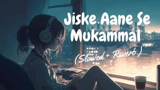 jiske Aane Se Mukammal song [upl. by Hairakcaz]