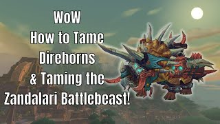 WoW How to Tame Direhorns amp Taming the Zandalari Battlebeast [upl. by Aihsenet491]