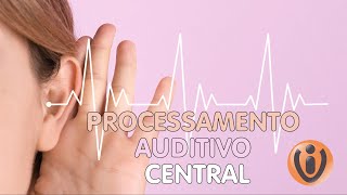 PROCESSAMENTO AUDITIVO CENTRAL [upl. by Annasor]