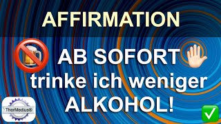 Affirmation Ab sofort trinke ich weniger Alkohol [upl. by Winchester]