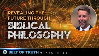 Revealing the Future Through Biblical Philosophy [upl. by Joab]