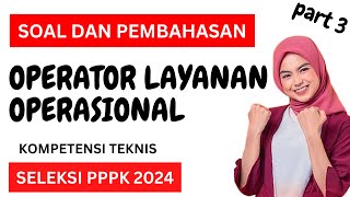 PART 3 TES OPERATOR LAYANAN OPERASIONAL PPPK 2024 P3K  CONTOH SOAL PEMBAHASAN  KOMPETENSI TEKNIS [upl. by Nnayelsel]