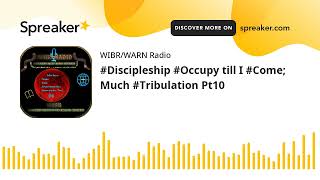 Discipleship Occupy till I Come Much Tribulation Pt10 part 2 of 4 [upl. by Llemert]