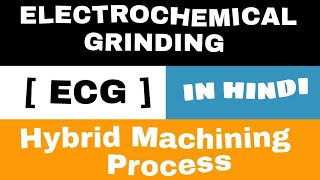 Electrochemical Grinding ECG • Hybrid Machining Process • Briefly In Hindi [upl. by Singh557]