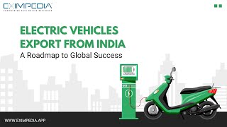 Electric Vehicles Export from India A Roadmap to Global Success [upl. by Yrtnahc]