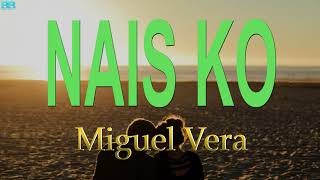 Miguel Vera Nais Ko Lyrics [upl. by Winona]