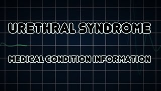 Urethral syndrome Medical Condition [upl. by Hennebery423]