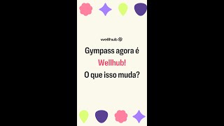 Gympass agora é Wellhub [upl. by Enirehs377]