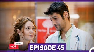 Emergency Pyar Episode 45 Urdu Dubbed [upl. by Opportuna]