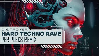 DStroyer  Hard Techno Rave Per Pleks Remix [upl. by Dwaine]