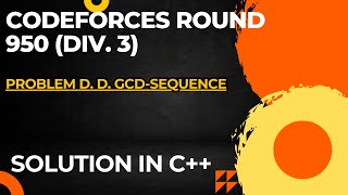 Codeforces Round 950 Div 3 Problem D GCDsequence Full Solution In C [upl. by Nicram]