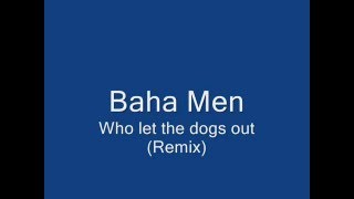 Baha Men  Who Let the Dogs Out 5 MINUTE OFFICIAL ORIGINAL DANCE REMIX Lyrics [upl. by Wanyen504]