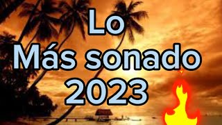 Lo más sonado en 2023 🥳😎🔥 [upl. by Coumas]