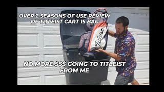 Extended Titleist Cart 15 Bag review after 2 full seasons 1 reason I wont buy Titleist gear again [upl. by Hen]