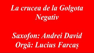 NEGATIV  LA CRUCEA DE LA GOLGOTA [upl. by Zerla]