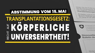 Transplantationsgesetz Recht auf körperliche Unversehrtheit Zur Volksabstimmung vom 15 Mai 2022 [upl. by Yarak629]