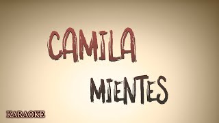 Camila  Mientes  KARAOKE [upl. by Mehsah]