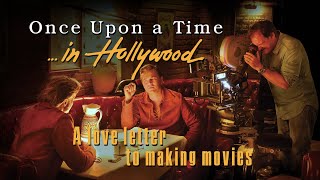 ONCE UPON A TIME IN HOLLYWOOD  A Love Letter To Making Movies [upl. by Standing]