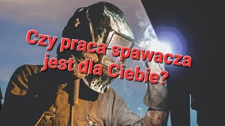 Czy praca spawacza jest dla Ciebie [upl. by Festatus]