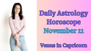 🌟 Venus in Capricorn November 11 Daily Astrology Horoscope [upl. by Rettuc785]