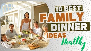 10 Best Healthy Dinner Ideas for the Whole Family [upl. by Sakhuja187]