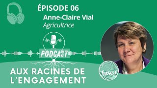 AnneClaire VIAL  Aux Racines de l’Engagement Épisode 6 [upl. by Enois]