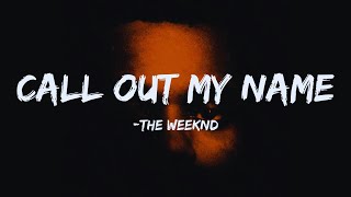 The Weeknd  Call Out My Name Lyrics [upl. by Annayk]