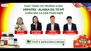 Phát triển thị trường cùng Hepatex  Alaska Oil từ mỹ chăm sóc lá gan toàn diện [upl. by Natalya]