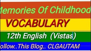 12th EngMemories Of Childhood Vistas Vocabulary Words Notes [upl. by Nauj597]