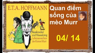 Phần 04 14  Quan điểm sống của mèo Murr  ETA Hoffmann  Book 0094 [upl. by Nanete]