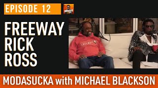 quotFreewayquot Rick Ross  MODASUCKA podcast with Michael Blackson  Ep 12 [upl. by Nyraa118]