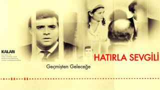 Erdal Güney  Geçmişten Geleceğe  Hatırla Sevgili © 2007 Kalan Müzik [upl. by Anaiek]