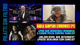 Habla Sampson Lewkowicz P1 La renuncia de Benavidez y ¿qué pasará en Canelo vs Berlanga [upl. by Arakaj667]