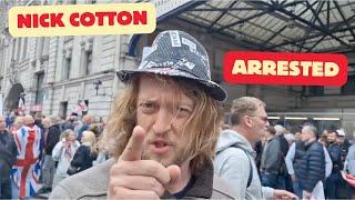 Why Was NICK COTTON ARRESTED  The Tommy Robinson Demonstration [upl. by Nosrak]