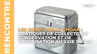 Les objets de la Shoah  pratiques de collecte de conservation et de valorisation au XXIe siècle [upl. by Mccomb]