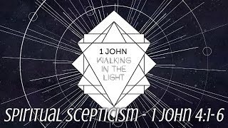 Spiritual Scepticism  1 John 416 [upl. by Modnar]