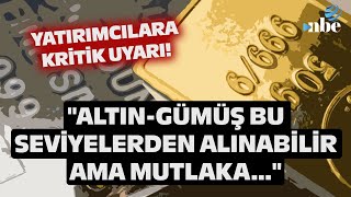 quotALTINGÜMÜŞ BU SEVİYELERDEN ALINABİLİR AMA MUTLAKAquot Uzman İsimden Yatırımcılara Kritik Uyarı [upl. by Market]