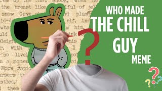 Who Made The Chill Guy Meme 😎  The History Behind The Chill Guy Meme [upl. by Chiou]