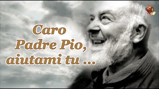 Caro Padre Pio aiutami tu [upl. by Sibbie]