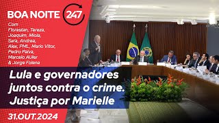 Boa Noite 247  Lula e governadores juntos contra o crime Justiça por Marielle 311024 [upl. by Ulane]