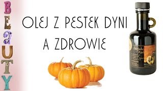 Olej z pestek dyni a zdrowie [upl. by Kerat576]