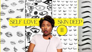 TRANSFORM your perception of flaws  SELF LOVE SKIN DEEP EP11 [upl. by Memory]