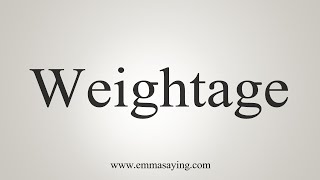 How To Say Weightage [upl. by Haggerty]