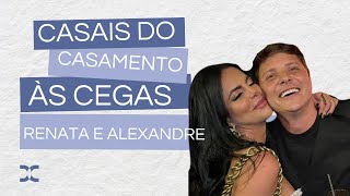 Casal Renata e Alexandre  Casamento às cegas [upl. by Armbrecht]