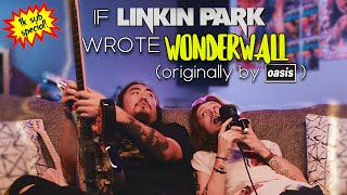 Wonderwallif Linkin Park wrote it [upl. by Ilecara631]