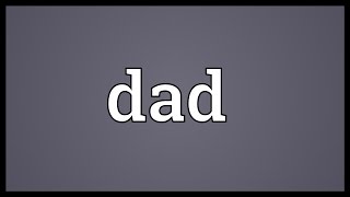 Dad Meaning [upl. by Nnylhtak]