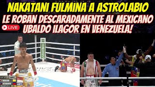 Nakatani está hecho un Monstruo ROBAN a mexicano Ubaldo Ilagor en Venezuela  Olascuaga se corona [upl. by Egief]