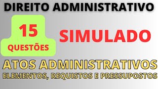 Simulado de Atos Administrativos  Elementos Requisitos e Pressupostos  Direito Administrativo [upl. by Bussy]